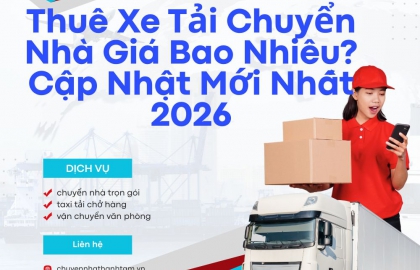Thuê Xe Tải Chuyển Nhà Giá Bao Nhiêu? Cập Nhật Mới Nhất 2026